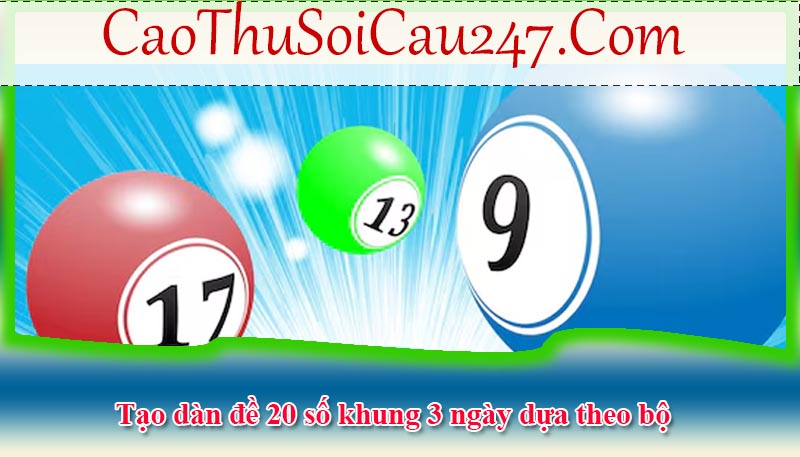 Tạo dàn đề 20 số khung 3 ngày dựa theo bộ