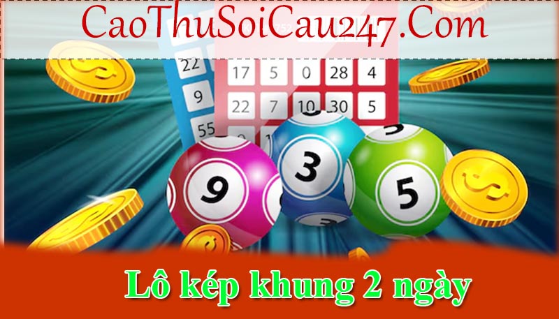 Lô kép khung 2 ngày là gì?