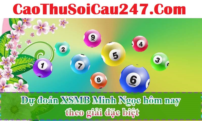 Dự đoán XSMB Minh Ngọc hôm nay theo giải đặc biệt