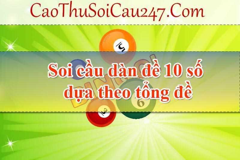 Soi cầu dàn đề 10 số dựa theo tổng đề