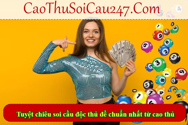 Tuyệt chiêu soi cầu độc thủ đề chuẩn nhất từ cao thủ