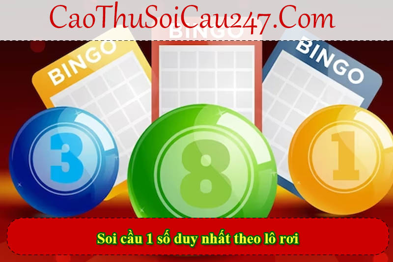 Soi cầu 1 số duy nhất theo lô rơi