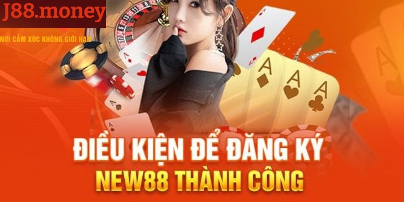 Điều kiện để có thể đăng ký J88 nhanh chóng 